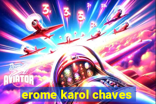 erome karol chaves